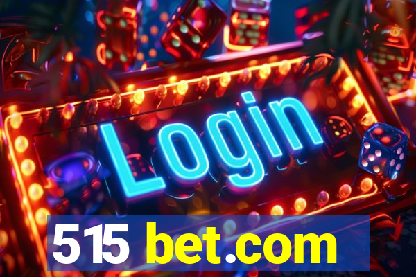 515 bet.com